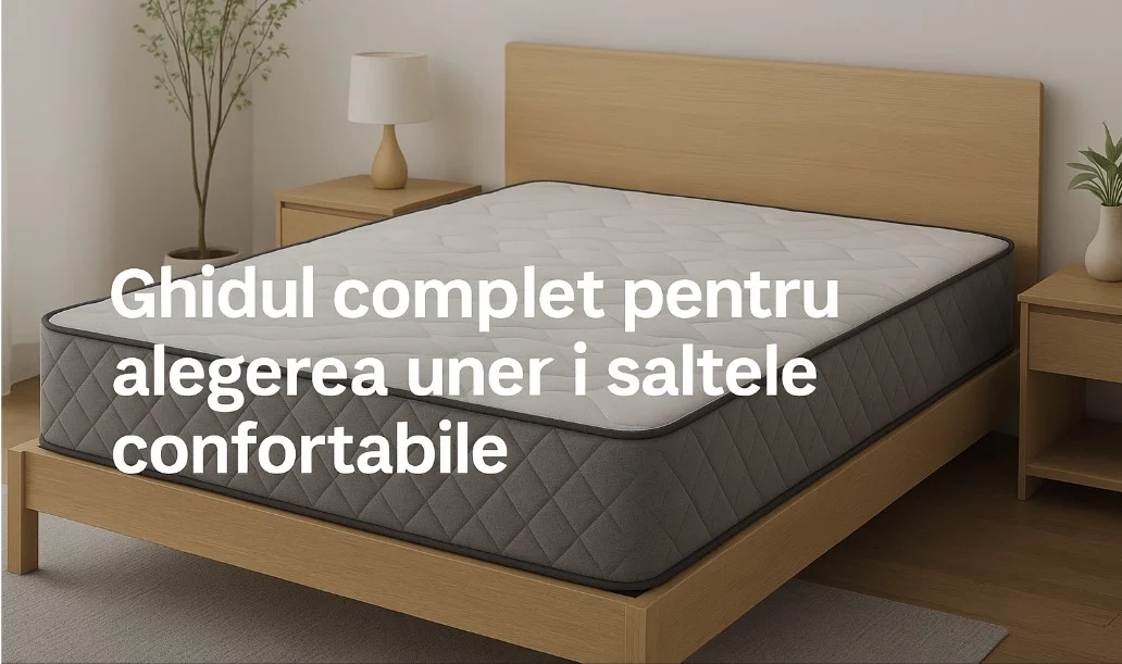 Ghidul complet pentru alegerea unei saltele confortabile